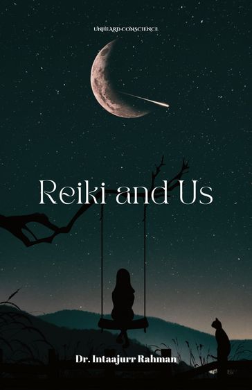Reiki and Us - Dr. Intaajurr Rahman