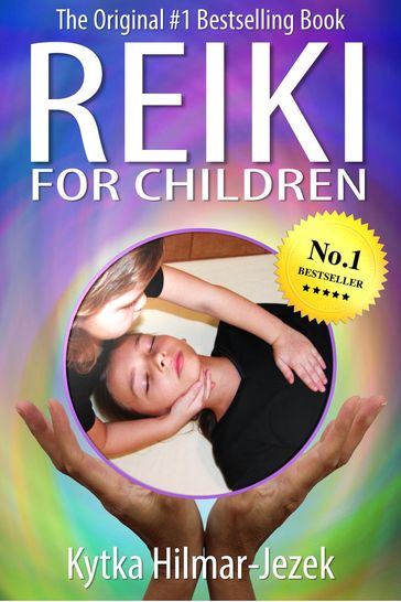 Reiki for Children: The Original #1 Bestselling Book - Kytka Hilmar-Jezek