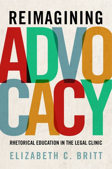 Reimagining Advocacy - Elizabeth C. Britt