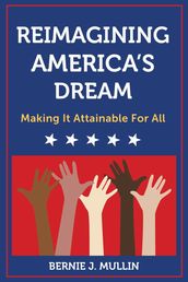 Reimagining America s Dream: Making It Attainable for All