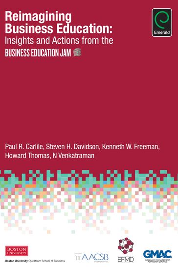 Reimagining Business Education - Thomas Howard - Kenneth W. Freeman - N. Venkatraman - Paul R. Carlile - Steven H. Davidson