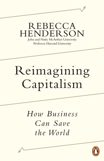 Reimagining Capitalism - Rebecca Henderson