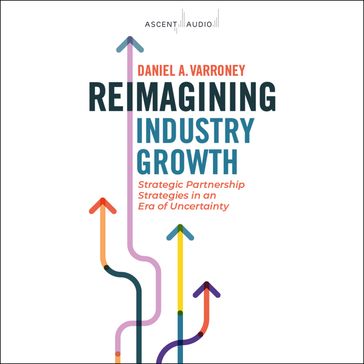 Reimagining Industry Growth - Daniel A. Varroney
