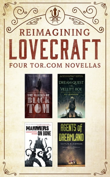 Reimagining Lovecraft: Four Tor.com Novellas - Victor LaValle - Kij Johnson - Cassandra Khaw - Caitlin R. Kiernan