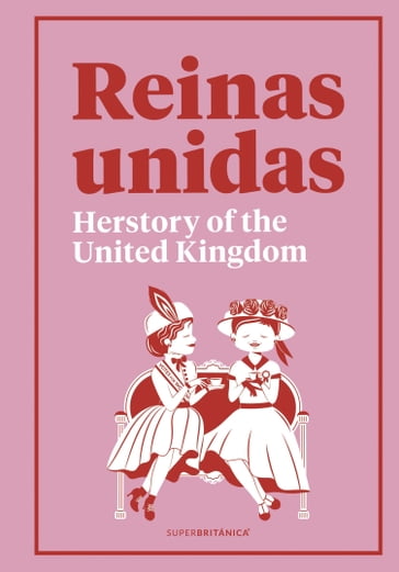 Reinas Unidas: Herstory of the United Kingdom - Superbritánico