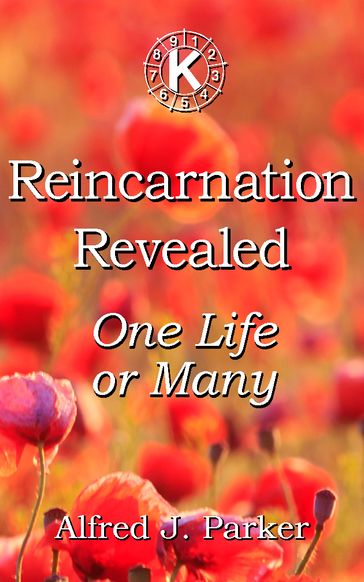 Reincarnation Revealed - Alfred J. Parker