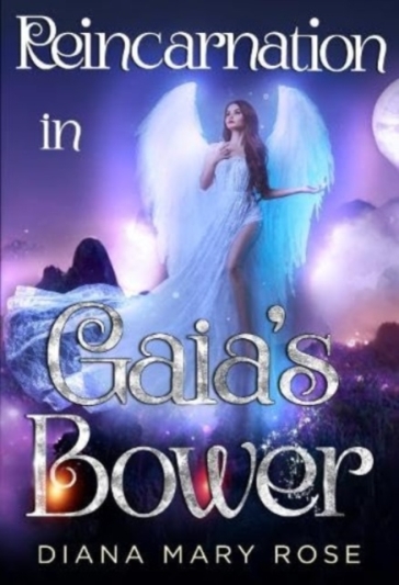 Reincarnation in Gaia's Bower - Diana Mary Rose