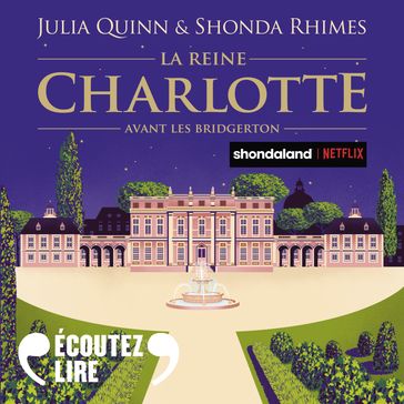 La Reine Charlotte - Avant les Bridgerton - Quinn Julia - Shonda Rhimes