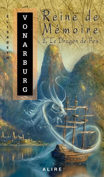 Reine de Mémoire 2. Le Dragon de Feu - Élisabeth Vonarburg