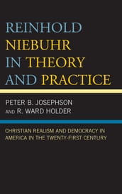 Reinhold Niebuhr in Theory and Practice