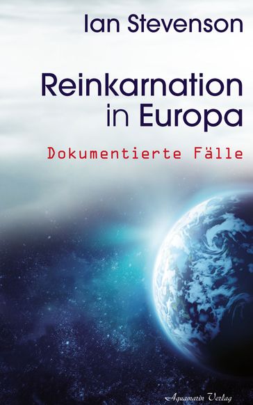 Reinkarnation in Europa: Dokumentierte Fälle - Ian Stevenson