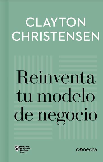 Reinventa tu modelo de negocio (Imprescindibles) - Clayton Christensen