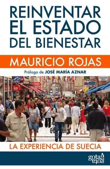 Reinventar el Estado del bienestar - Mauricio Rojas