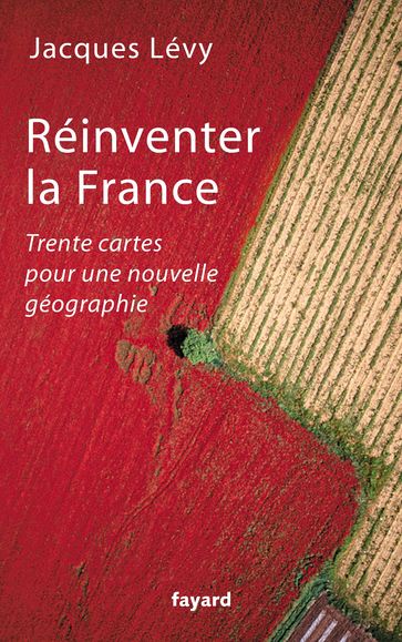 Réinventer la France - Jacques Lévy