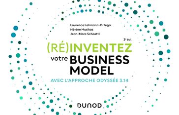 (Ré)inventez votre Business Model - 3e éd. - Laurence Lehmann-Ortega - Hélène Musikas - Jean- Marc Schoettl
