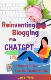 Reinventing Blogging with ChatGPT