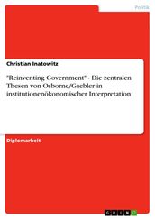  Reinventing Government  - Die zentralen Thesen von Osborne/Gaebler in institutionenökonomischer Interpretation