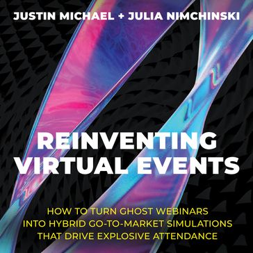Reinventing Virtual Events - Julia Nimchinski - Justin Michael