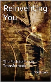 Reinventing You: The Path to Personal Transformation by Fida Hussain (Author)