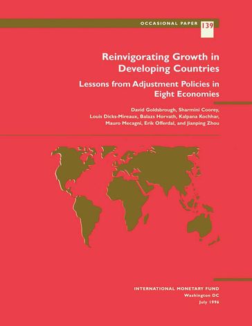 Reinvigorating Growth in Developing Countries: Lessons from Adjustment Policies in Eight Economies - Balázs Mr. Horváth - David Mr. Goldsbrough - Erik Mr. Offerdal - Jian-Ping Ms. Zhou - Kalpana Ms. Kochhar - Louis Mr. Dicks-Mireaux - Mauro Mr. Mecagni - Sharmini Ms. Coorey