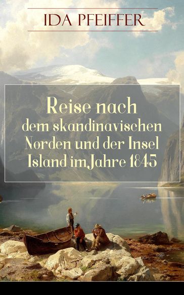 Reise nach dem skandinavischen Norden und der Insel Island im Jahre 1845. - Ida Pfeiffer