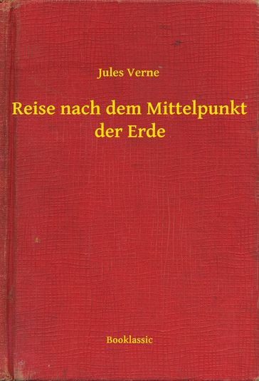 Reise nach dem Mittelpunkt der Erde - Verne Jules