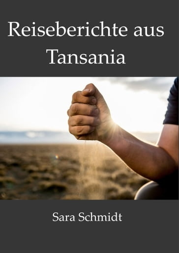 Reiseberichte aus Tansania - Sara Schmidt