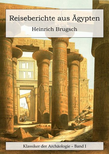 Reiseberichte aus Ägypten - Heinrich Brugsch - Karl Richard Lepsius