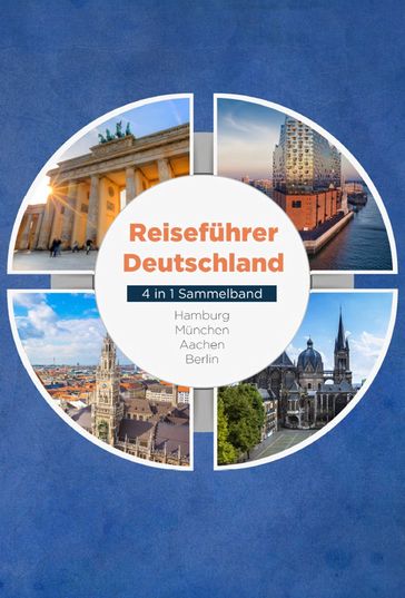 Reiseführer Deutschland - 4 in 1 Sammelband: Hamburg   München   Aachen   Berlin - Valentin Spier