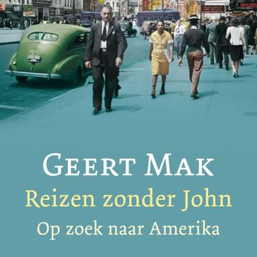 Reizen zonder John - Geert Mak