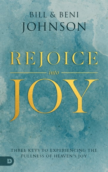 Rejoice Into Joy - Beni Johnson - Bill Johnson