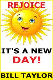 Rejoice: It s A New Day!