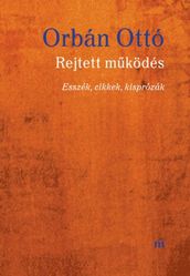 Rejtett mködés - Esszék, cikkek, kisprózák