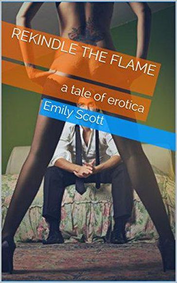 Rekindle The Flame - EMILY SCOTT