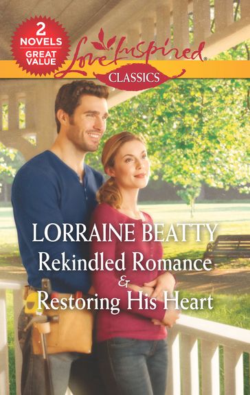 Rekindled Romance & Restoring His Heart - Lorraine Beatty