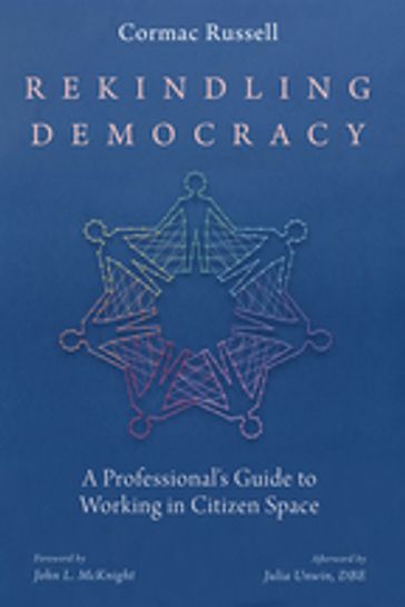 Rekindling Democracy - Cormac Russell - Julia Unwin