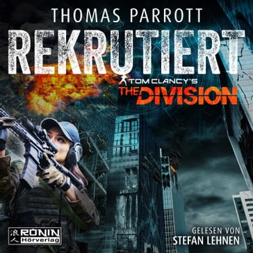 Rekrutiert - Tom Clancy's The Division, Band 1 (ungekürzt) - Thomas Parrott