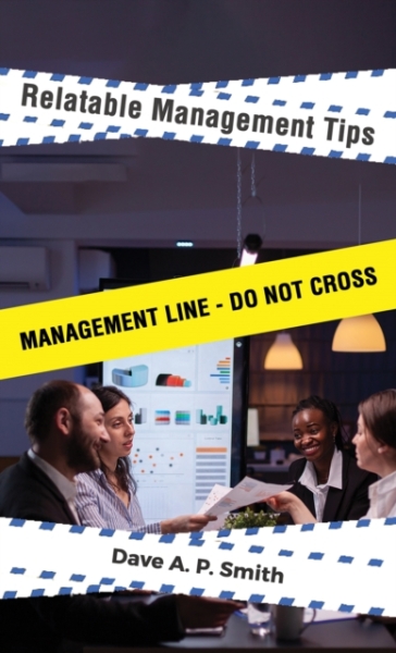 Relatable Management Tips - Dave A P Smith