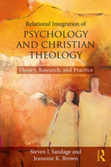 Relational Integration of Psychology and Christian Theology - Jeannine K. Brown - Steven J. Sandage