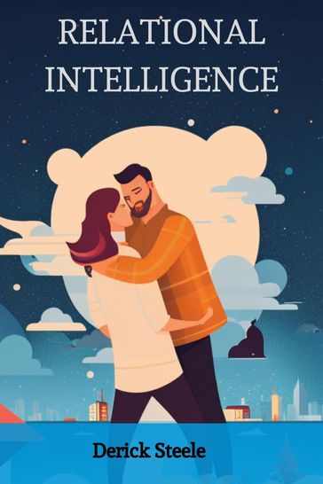 Relational Intelligence - Derick Steele