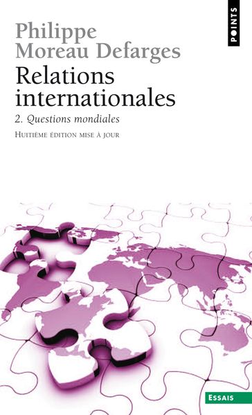 Relations internationales. Questions mondiales - Philippe Moreau Defarges