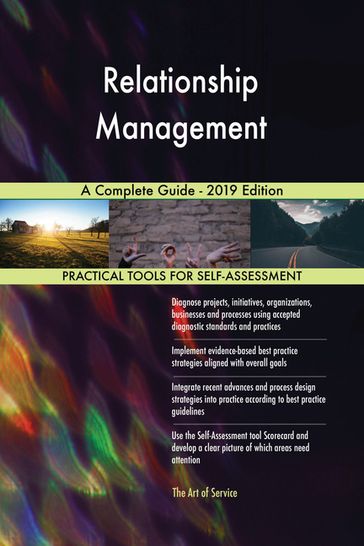 Relationship Management A Complete Guide - 2019 Edition - Gerardus Blokdyk