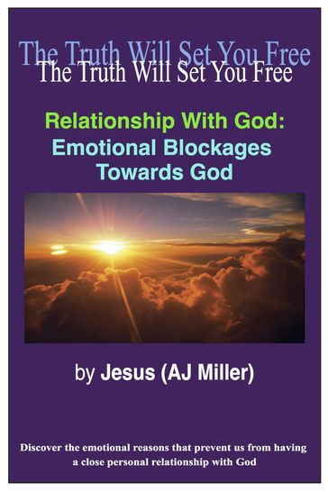 Relationship with God: Emotional Blockages towards God - Jesus (AJ Miller)