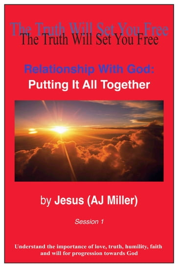 Relationship with God: Putting it all Together Session 1 - Jesus (AJ Miller)