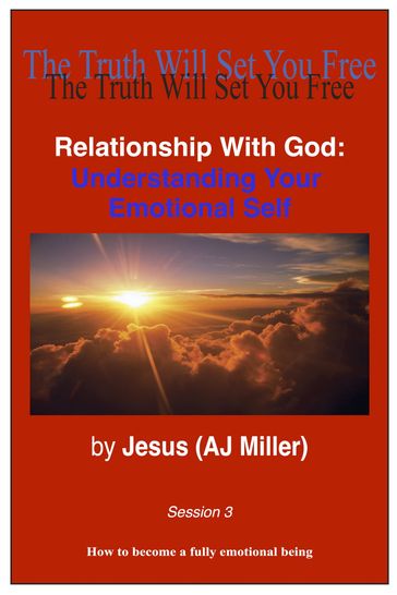 Relationship with God: Understanding Your Emotional Self Session 3 - Jesus (AJ Miller)