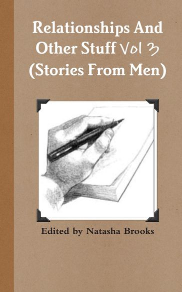 Relationships And Other Stuff (Stories From Men) Vol 3 - Natasha Brooks
