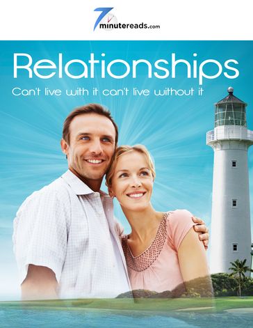 Relationships-Can't Live With it Can't Live Without It - 7 Minute Reads