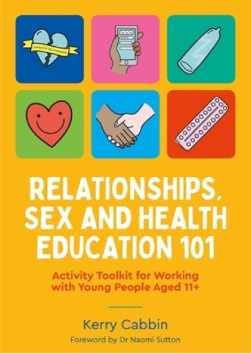 Relationships, Sex and Health Education 101 - Kerry Cabbin