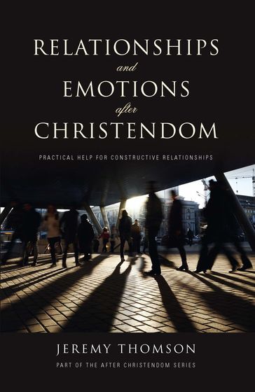 Relationships and Emotions After Christendom - Jeremy Thomson