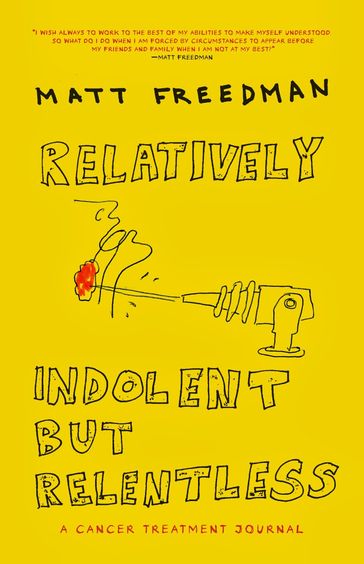 Relatively Indolent but Relentless - Matt Freedman